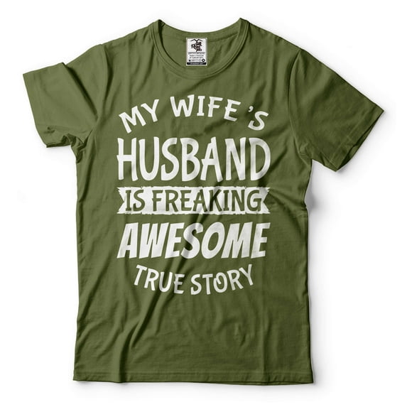 Mens My Wife's Husband Is Freaking Awesome Shirt Funny Husband Shirt Husband Gifts Gift For Men (Small Military Green)