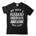 thumbnail image 1 of Mens My Wife's Husband Is Freaking Awesome Shirt Funny Husband Shirt Husband Gifts Gift For Men, 1 of 6