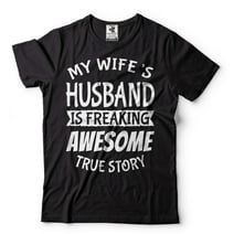Mens My Wife's Husband Is Freaking Awesome Shirt Funny Husband Shirt Husband Gifts Gift For Men