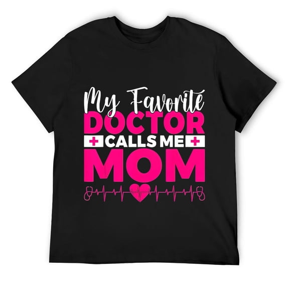 Mens My favorite Doctor calls me Mom of Doctor Mom T-Shirt Black