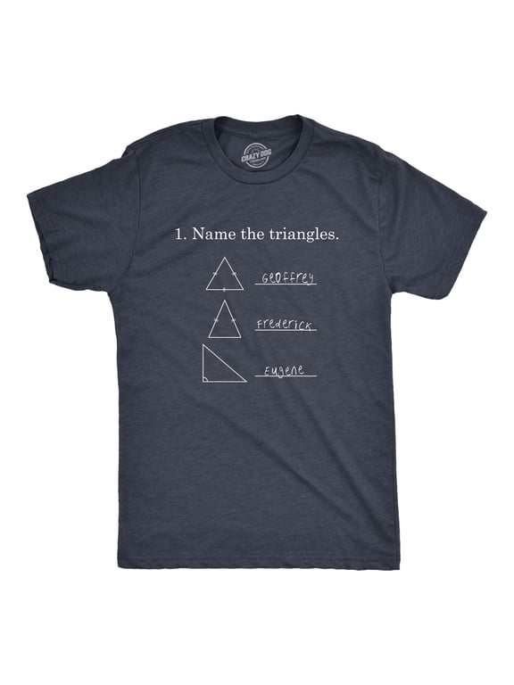 Mens Name The Triangles Funny Math T Shirt Sarcasm Novelty I Love Math Graphic Graphic Tees