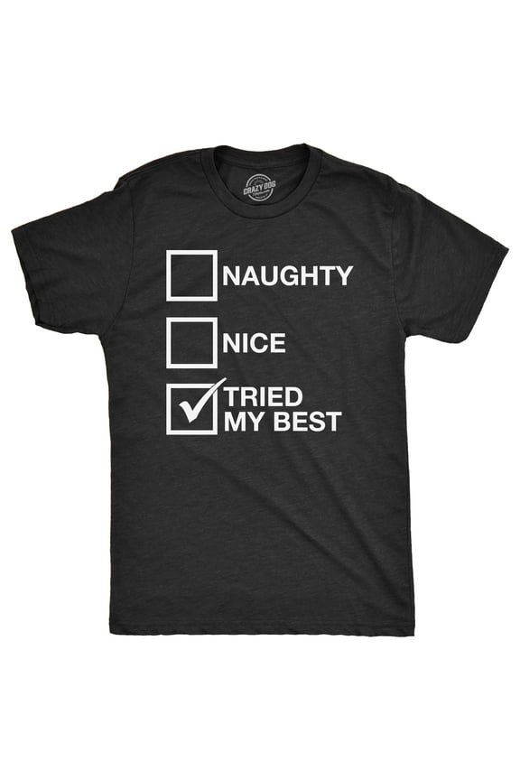 Mens Naughty List Nice List Tried My Best Funny Graphic Santa Christmas T shirt Graphic Tees