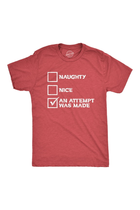 Mens Naughty Nice An Attempt Was Made T Shirt Funny Christmas Santa's List Novelty Tee Graphic Tees