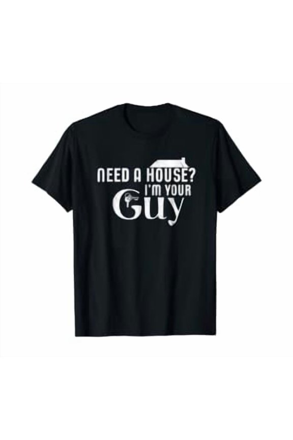 Mens Need A House I'm Your Guy Real Estate Agent Shirt, Unisex T-Shirt