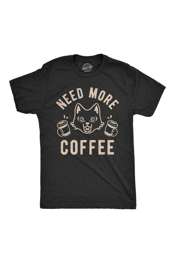 Mens Need More Coffee T shirt Funny Cat Kitty Animal Lover Graphic Novelty Tee Graphic Tees