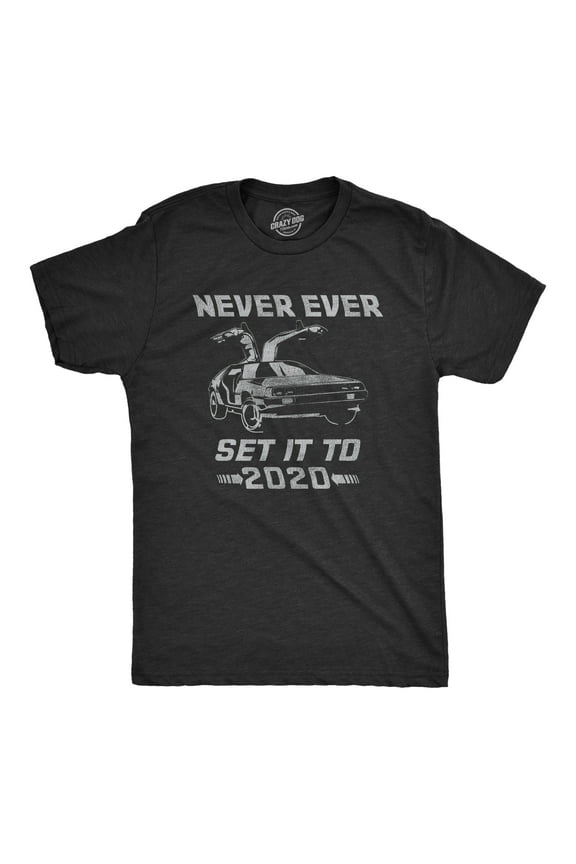 Mens Never Ever Set It to 2020 T Shirt Funny Time Travel Car Movie Graphic Tee Graphic Tees