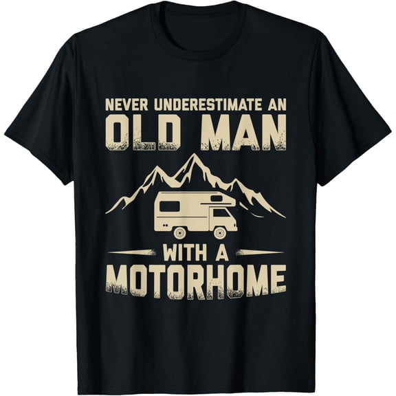 Mens Never Underestimate An Old Man With A Motorhome RV Camper T-Shirt