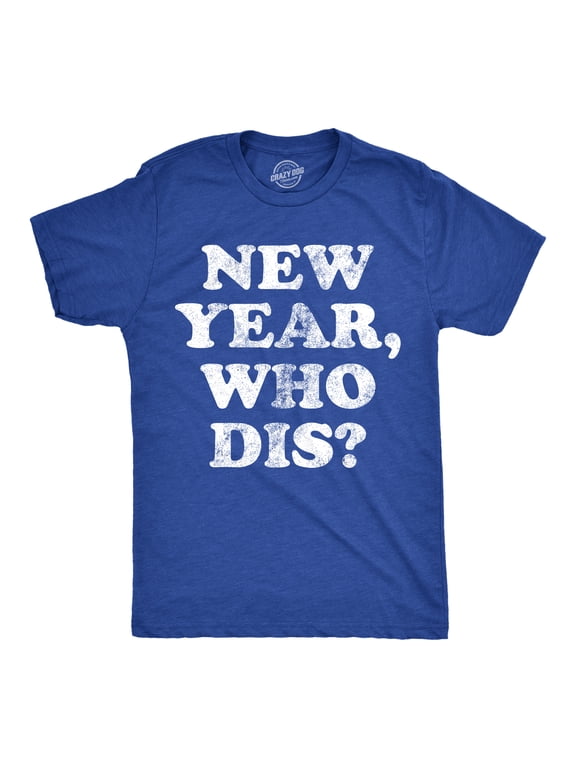 Mens New Year Who Dis T Shirt Funny New Years Eve Party Joke Tee for Guys Graphic Tees