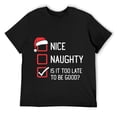 thumbnail image 1 of Mens Nice Naughty List Is It Too Late To Be Good Christmas T-Shirt Black Medium, 1 of 5