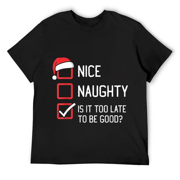 Mens Nice Naughty List Is It Too Late To Be Good Christmas T-Shirt Black Medium