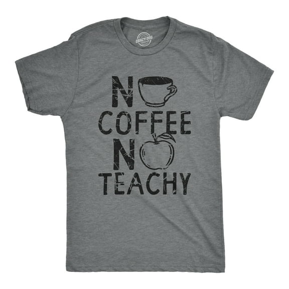 Mens No Coffee No Teachy T Shirt Funny Teacher Caffeine Addict Joke for Guys Graphic Tees