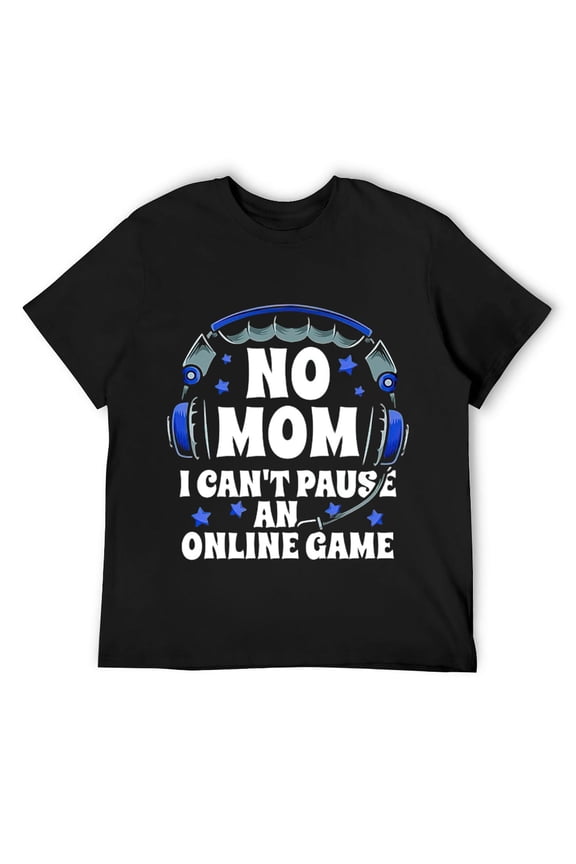 Mens No Mom I Cant Pause An Online Game PC Gaming Gamer Gift T-Shirt Black