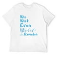 thumbnail image 1 of Mens No Not Even Water Ramadan Fasting Muslim Ramadan Kareem T-Shirt White Medium, 1 of 5