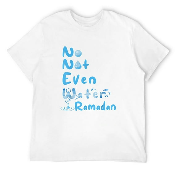 Mens No Not Even Water Ramadan Fasting Muslim Ramadan Kareem T-Shirt White Medium
