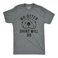 thumbnail image 1 of Mens No Otter Shirt Will Do T Shirt Funny Sea Otter Joke Tee for Guys Graphic Tees, 1 of 9