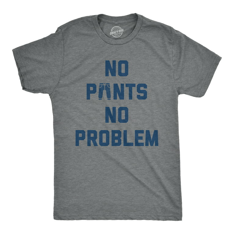 No Bra No Pants No Problems | Essential T-Shirt