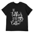 thumbnail image 1 of Mens No Talkie Before Coffee ,Funny Morning Coffee, coffee lover T-Shirt Black, 1 of 5