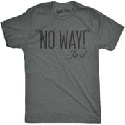 Mens No Way Said Jose T shirt Funny Sarcastic Quotation Sassy Attitude Graphic Tees