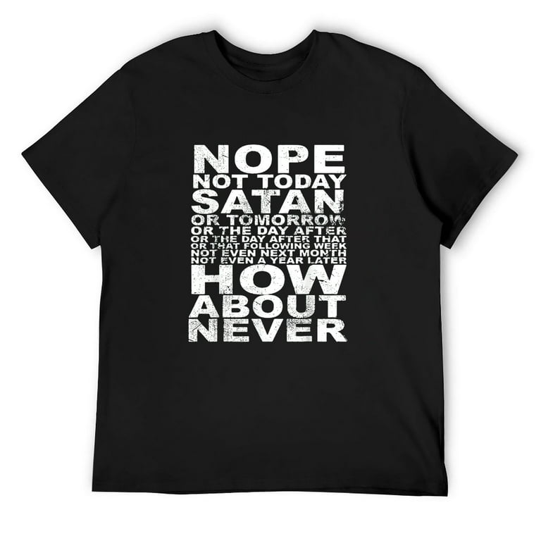 Nope Not Today Satan - Never T-Shirt Nope Not Today Satan - Never T-Shirt