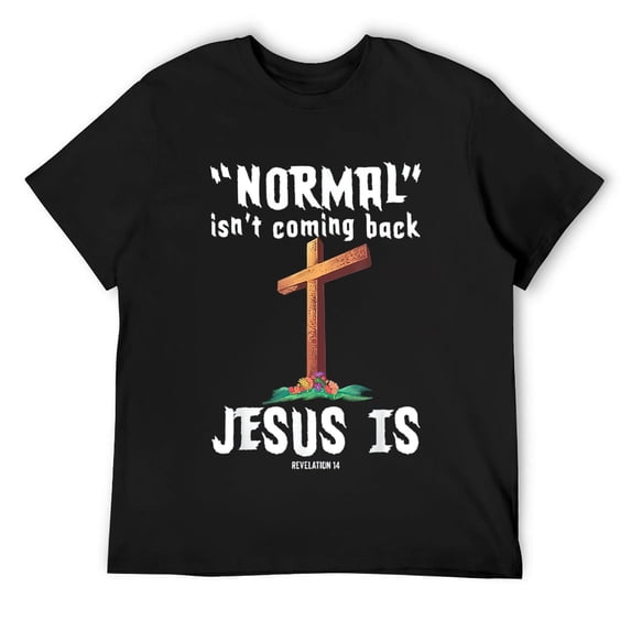 Mens Normal Isn't Coming Back But Jesus Is Revelation 14 T-Shirt Black