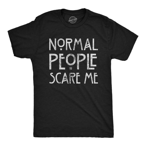 Mens Normal People Scare Me T shirt Funny Introvert Sarcastic Sarcasm Joke Tee Graphic Tees