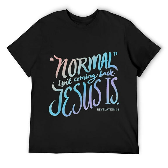 Mens "Normal" isn't coming back - Jesus is - Bible Verse - Funny T-Shirt Black