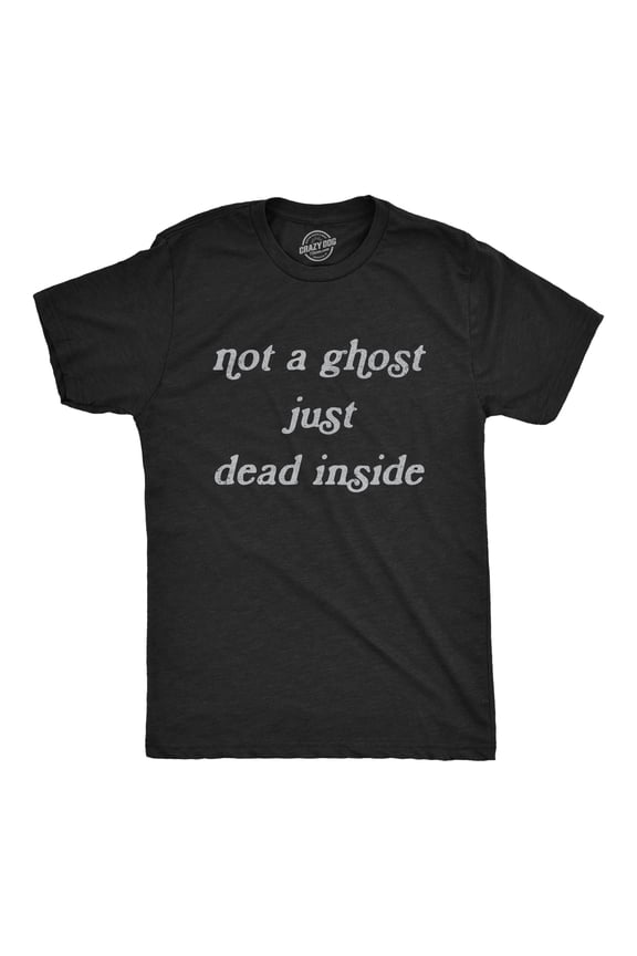 Mens Not A Ghost Just Dead Inside T Shirt Funny Halloween Party Haunted Graphic Tee Graphic Tees