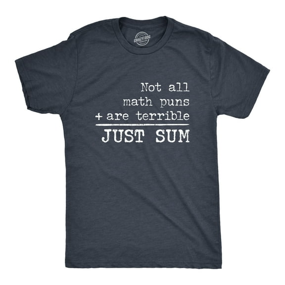 Mens Not All Math Puns Are Terrible Just Sum T Shirt Funny Nerdy Joke Graphic Tee for Teacher Graphic Tees