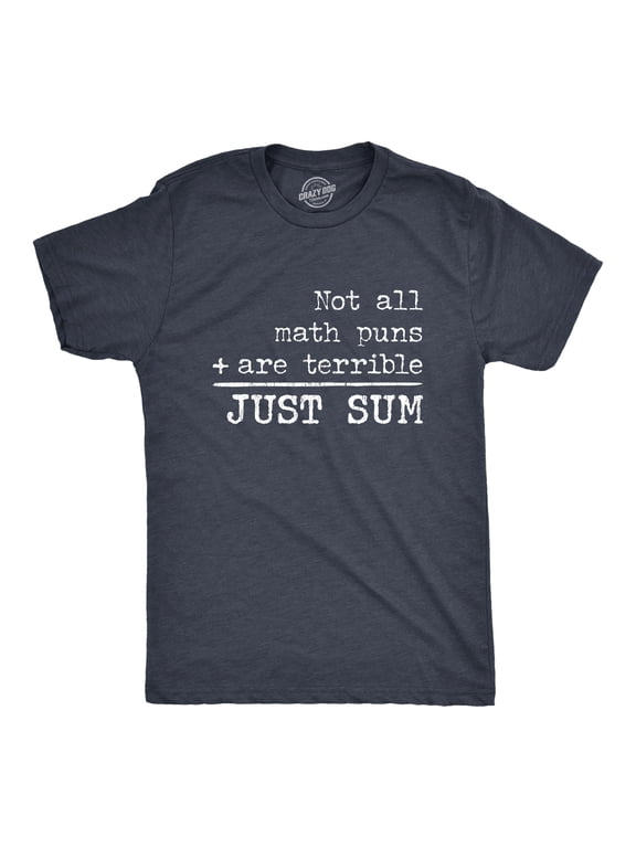 Mens Not All Math Puns Are Terrible Just Sum T Shirt Funny Nerdy Joke Graphic Tee for Teacher Graphic Tees