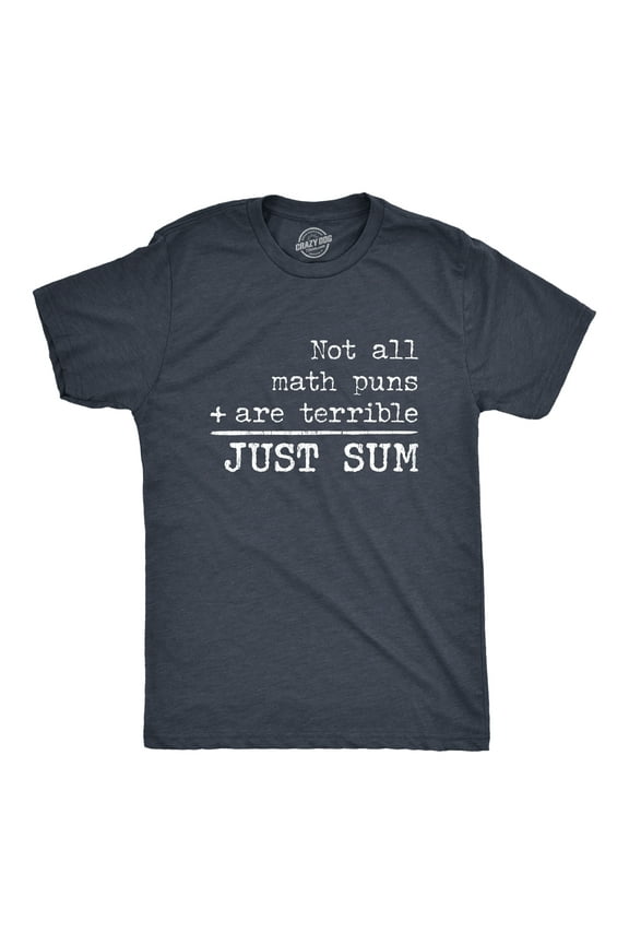Mens Not All Math Puns Are Terrible Just Sum T Shirt Funny Nerdy Joke Graphic Tee for Teacher Graphic Tees