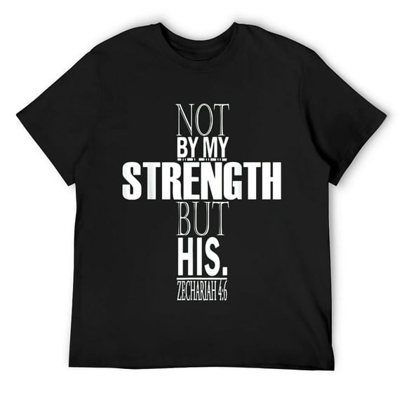 Mens Not By My Strength But His. Zechariah 4:6 Bible Verse Shirts Black
