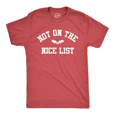 Mens Not On The Nice List T Shirt Funny Xmas Party Santas Naughty List Joke Tee For Guys Graphic Tees