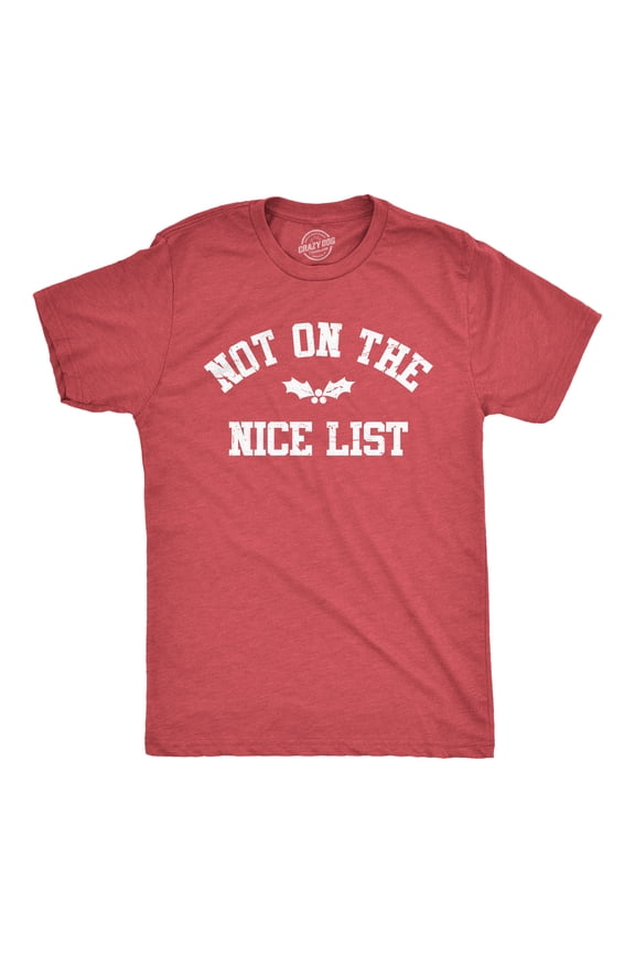 Mens Not On The Nice List T Shirt Funny Xmas Party Santas Naughty List Joke Tee for Guys Graphic Tees