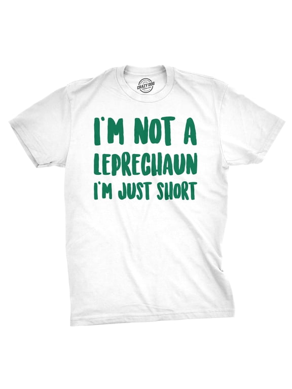 Mens Not a Leprechaun Just Short T Shirt Funny Saint Patricks Day Green Tee Graphic Tees