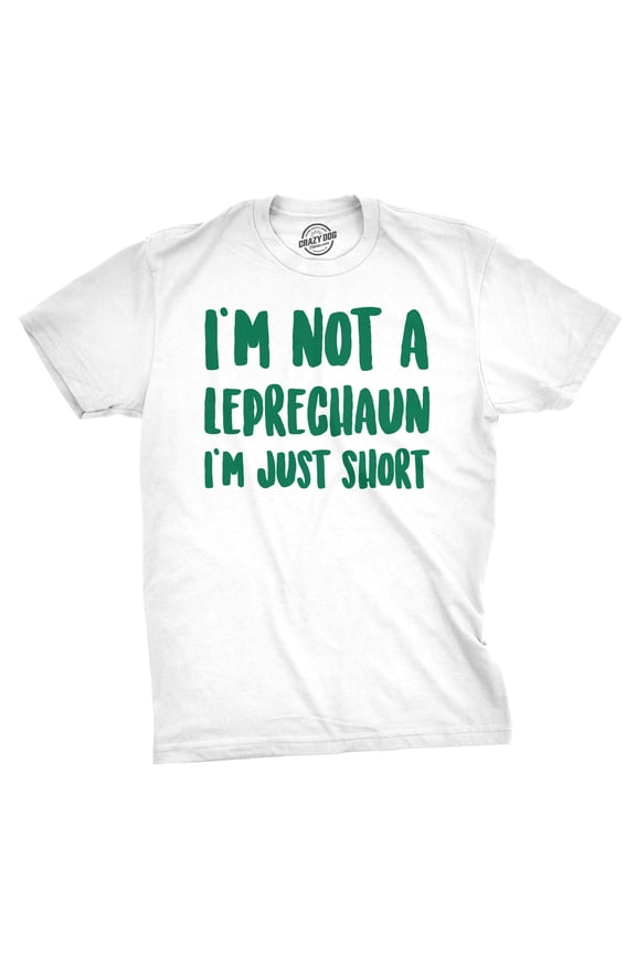 Mens Not a Leprechaun Just Short T Shirt Funny Saint Patricks Day Green Tee Graphic Tees