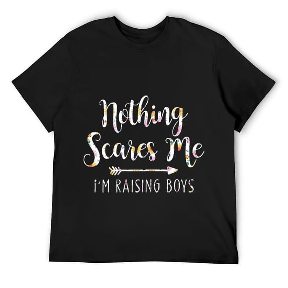 Mens Nothing Scares Me I'm Raising Boys T-Shirt Black Large