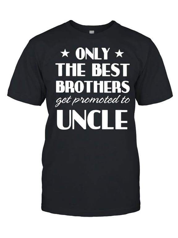 Mens Novelty Tee Only the Best Brothers Get Promoted to Uncle Shirt Simple Mens Premium Cotton Tee MenGifts Mens Short Sleeved TBirthday Himshirt Casual and Versatile Loose and Comfortable