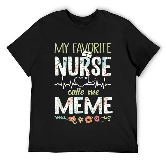 Mens Nurse Gifts My Favorite Nurse Calls Me Meme T-Shirt Black