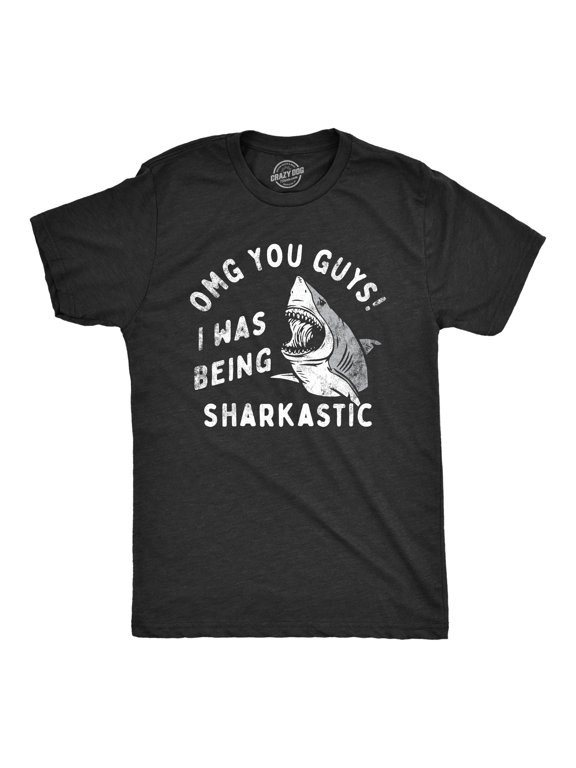 Mens OMG You Guys I Was Being Sharkastic T Shirt Funny Sarcastic Shark Lovers Joke Tee for Guys Graphic Tees