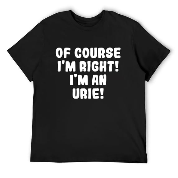 Mens Of Course I'm Right! I'm An Urie! - Soft Men's T-Shirt Black 4X-Large