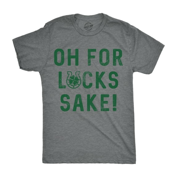 Mens Oh for Lucks Sake T Shirt Funny Shamrock Clover Tee Cool Saint Patricks Day Graphic Tees