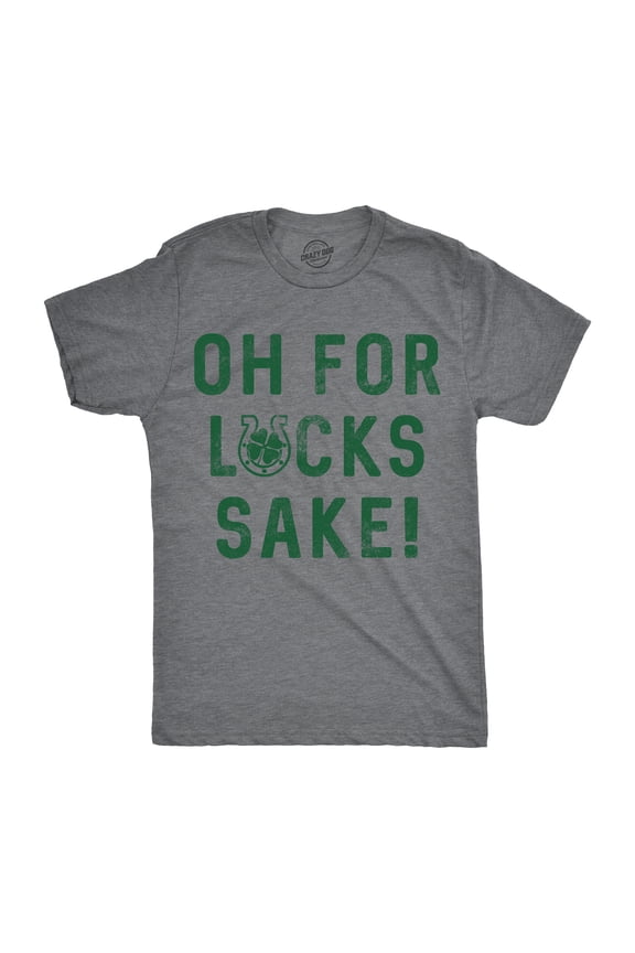 Mens Oh for Lucks Sake T Shirt Funny Shamrock Clover Tee Cool Saint Patricks Day Graphic Tees