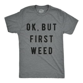 Ok But First Weed T-Shirt Ok But First Weed T-Shirt