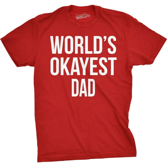 Mens Okayest Dad T Shirt Funny Sarcastic Novelty Gift for Husband Fathers Day Graphic Tees