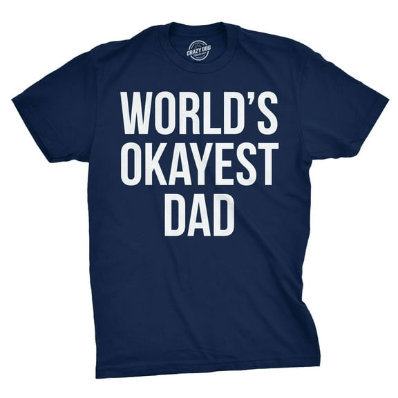 Mens Okayest Dad T Shirt Funny Sarcastic Novelty Gift for Husband Fathers Day Graphic Tees