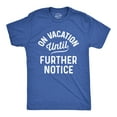 thumbnail image 1 of Mens On Vacation Until Further Notice T Shirt Funny Summer Holiday Tee Graphic Tees, 1 of 7