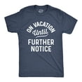 thumbnail image 1 of Mens On Vacation Until Further Notice T Shirt Funny Summer Holiday Tee Graphic Tees, 1 of 6