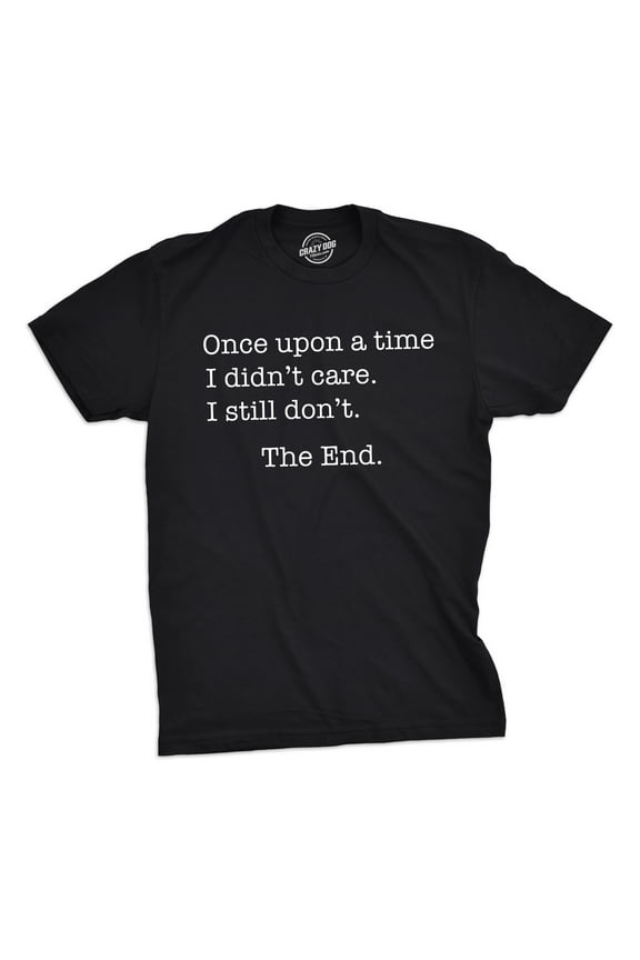 Mens Once Upon A Time I Didn't Care T Shirt Funny Sarcastic Tee for Guys Graphic Tees