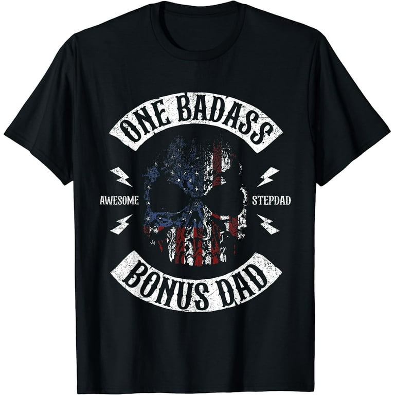 One Badass Bonus Step Dad Birthday Gift T-Shirt One Badass Bonus Step Dad Birthday Gift T-Shirt