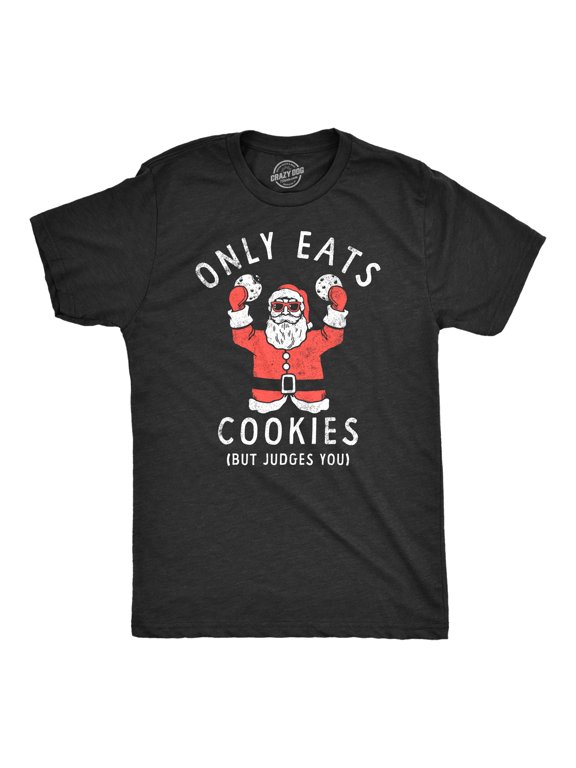 Mens Only Eats Cookies But Judges You T Shirt Funny Christmas Santa Cookie Lovers Tee for Guys Graphic Tees